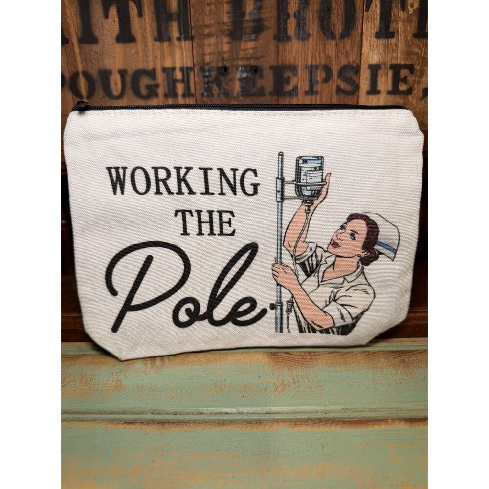 “Working The Pole” Canvas Makeup Bag Nurses CNA Zipper